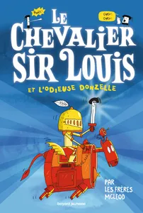 1, Le chevalier sir Louis, Tome 01, Le chevalier Sir Louis et l'Odieuse Donzelle