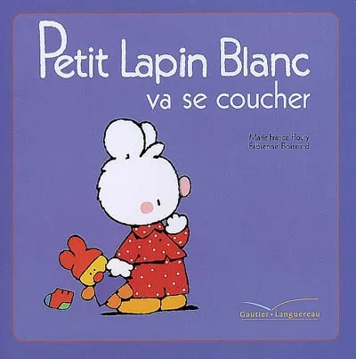 Livres Jeunesse Les tout-petits Albums 23, Petit Lapin Blanc va se coucher Marie-France Floury
