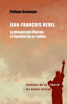 Jean-François Revel, La démocratie libérale à l'épreuve du XXe siecle