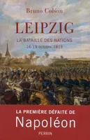 Leipzig - la bataille des nations 16-19 octobre 1813, La bataille des Nations 16-19 octobre 1813