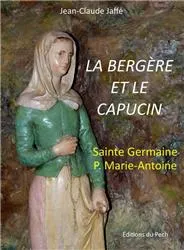La Bergère et le Capucin, Sainte Germaine - Père Marie-Antoine