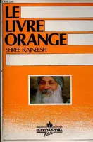 Le Livre Orange - Les techniques de méditations de Shree Rajneesh., les techniques de méditation