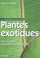 La connaissance des plantes exotiques - pour les jardins tempérés et méditerranéens, pour les jardins tempérés et méditerranéens