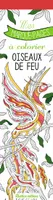 Mes marque-pages à colorier : oiseaux de feu