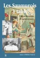 Saumurois à table (Les), petites histoires de gastronomie