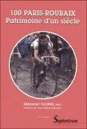 Livres Sciences Humaines et Sociales Sciences sociales 100 Paris-Roubaix Patrimoine d'un siècle Sébastien Fleuriel, Jean-Marie Leblanc