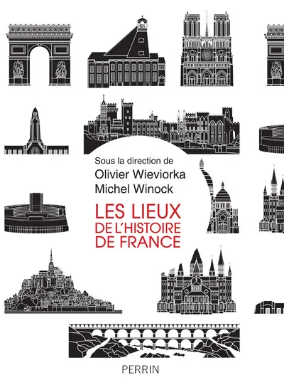 Livres Histoire et Géographie Histoire Histoire générale Les lieux de l'histoire de France Olivier Wieviorka, Michel Winock