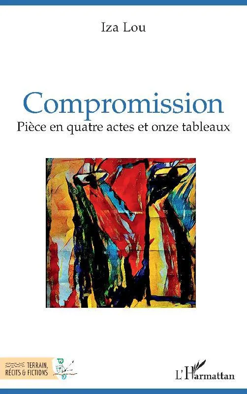 Livres Littérature et Essais littéraires Théâtre Compromission, Pièce en quatre actes et onze tableaux Iza Lou