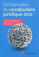 Dictionnaire du vocabulaire juridique 2012
