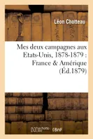 Mes deux campagnes aux Etats-Unis, 1878-1879 : France & Amérique
