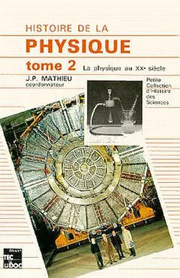 Histoire de la physique Tome 2: La physique au XX° siècle, La physique au XX° siècle