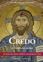 Credo à l'école des saints, 60 textes des maîtres chrétiens commentant le Crédo