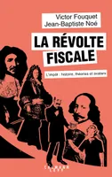 La révolte fiscale, L'impôt : histoire, théories et avatars