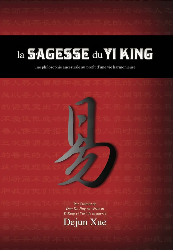 Livres Bien être Développement personnel La sagesse du Yi King, une philosophie ancestrale au profit d’une vie harmonieuse Dejun Xue
