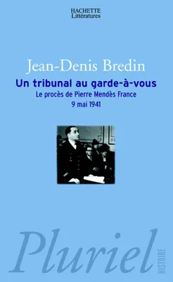 Un tribunal au garde-à-vous, Le procès de Pierre Mendès France, 9 mai 1941