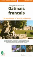 PARC NATUREL REGIONAL DU GATINAIS Français - 120 EXCURSIONS ET VISITES ORIGINALES