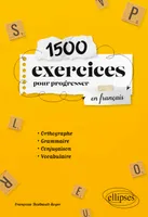 1500 exercices pour progresser en français, Orthographe, grammaire, conjugaison, vocabulaire
