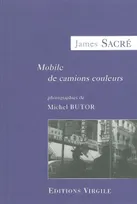 MOBILE DE CAMIONS COULEURSr, pour le noir et blanc de plusieurs photographies de Michel Butor