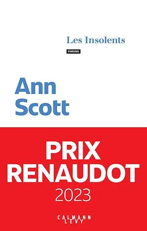 Les Insolents - Prix Renaudot 2023 Ann Scott