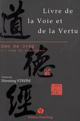 Livre de la voie et de la vertu - Dao de jing à l'usage des acupuncteurs, Dao de jing à l'usage des acupuncteurs
