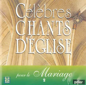 Célèbres chants d'Église pour le mariage Vol. 2