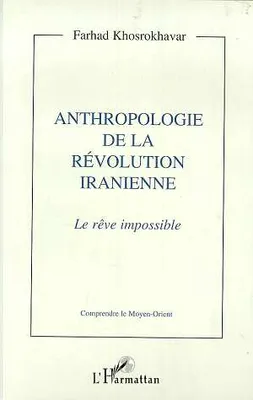 Anthropologie de la révolution iranienne, Le rêve impossible