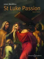 St Luke Passion, The Passion of Our Lord Jesus Christ according to Luke. mixed choir (SATB), children's choir, organ and chamber orchestra. Réduction pour piano.