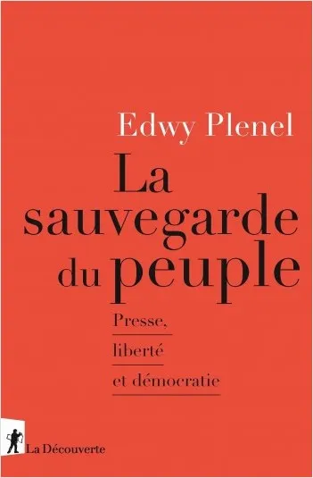Livres Sciences Humaines et Sociales Sciences politiques La sauvegarde du peuple, Presse, liberté et démocratie Edwy Plenel
