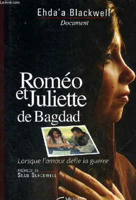 Document - roméo et Juliette de Bagdad - Lorsque l'amour défie la guerre, lorsque l'amour défie la guerre