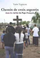 Chemin de croix argentin, Dans les barrios du pape françois