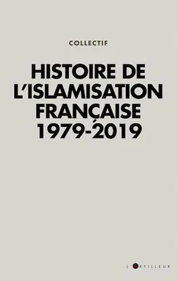 Histoire de l'islamisation française 1979 - 2019, 1979-2019