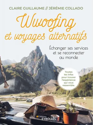 Wwoofing et voyages alternatifs, Echanger ses services et se reconnecter au monde