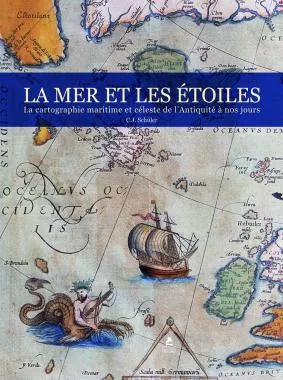 La mer et les étoiles, La cartographie maritime et céleste de l'antiquité à nos jours