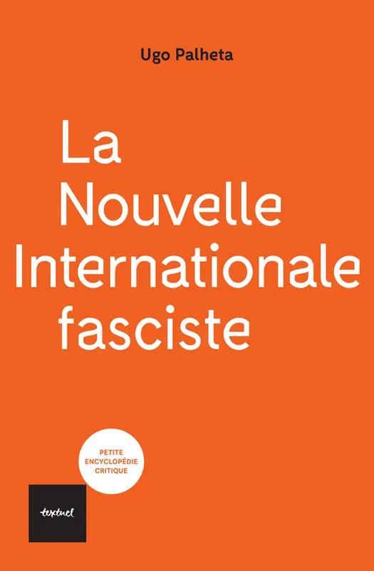 Livres Sciences Humaines et Sociales Sciences sociales La nouvelle internationale fasciste Ugo Palheta