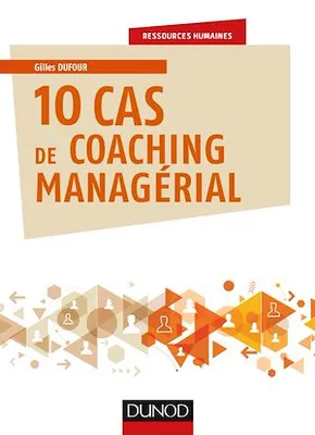 10 cas de coaching managérial, Cas d'entreprises avec corrigés
