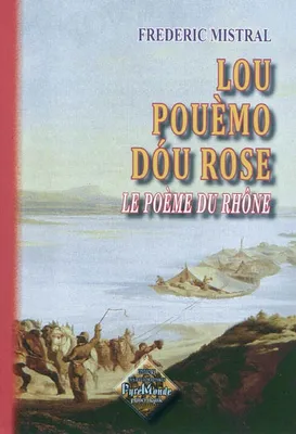 Lou Pouèmo dou Rose / Le poème du Rhône, Lou pouèmo dou Rose