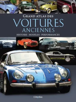 Grand atlas des voitures anciennes, Histoire, modèles, performances