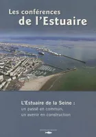 Conferences de l Estuaire de Seine, un passé en commun, un avenir en construction