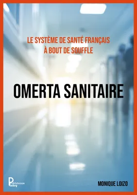 Le système de santé français à bout de souffle :  OMERTA SANITAIRE