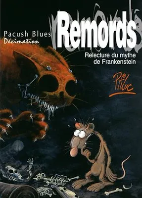 Pacush Blues - Tome 10, Décimation - Relecture du mythe de Frankenstein - Remords