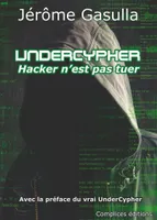 Undercypher, Hacker n'est pas tuer