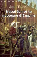 Napoléon et la noblesse d'empire, avec la liste des membres de la noblesse impériale, 1808-1815