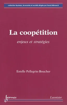 La coopétition : enjeux et stratégies, Enjeux et stratégies