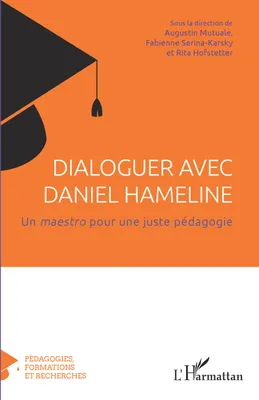 Dialoguer avec Daniel Hameline, Un <i> maestro</i> pour une juste pédagogie