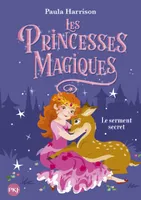1, Les princesses magiques - tome 1 Le Serment secret