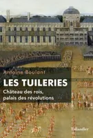 Les Tuileries , Château des rois, palais des révolutions : 1789-1799
