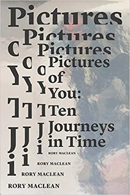 Pictures of You: Ten Journeys in Time /anglais