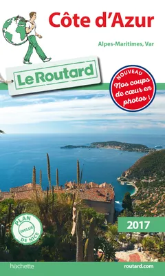 Guide du Routard Côte d'Azur 2017, (Alpes-Maritimes, Var)