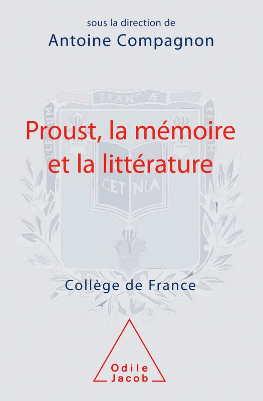 Livres Sciences Humaines et Sociales Sciences sociales Proust, la mémoire et la littérature, Travaux du Collège de France Antoine Compagnon