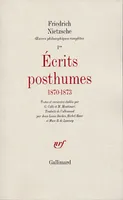I, 2, Œuvres philosophiques complètes, I, 2 : Écrits posthumes, (1870-1873)
